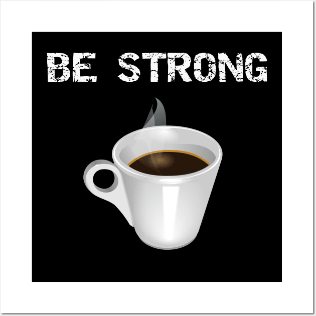 Be Strong Wall Art by DANPUBLIC